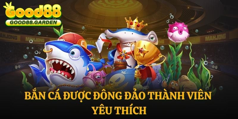 ban-ca-duoc-dong-dao-thanh-vien-yeu-thich