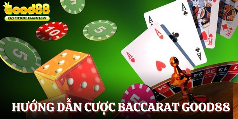 huong-dan-cuoc-baccarat-tren-he-thong-good88