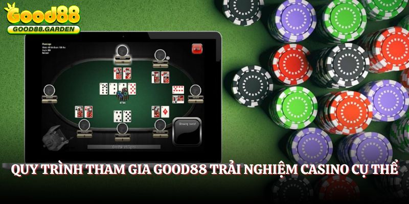 quy-trinh-tham-gia-good88-trai-nghiem-casino-cu-the