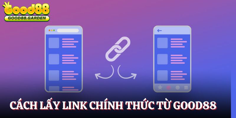 link-vao-good88-cach-lay-link