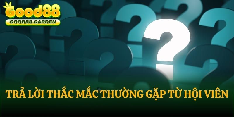tra-loi-thac-mac-thuong-gap-tu-hoi-vien